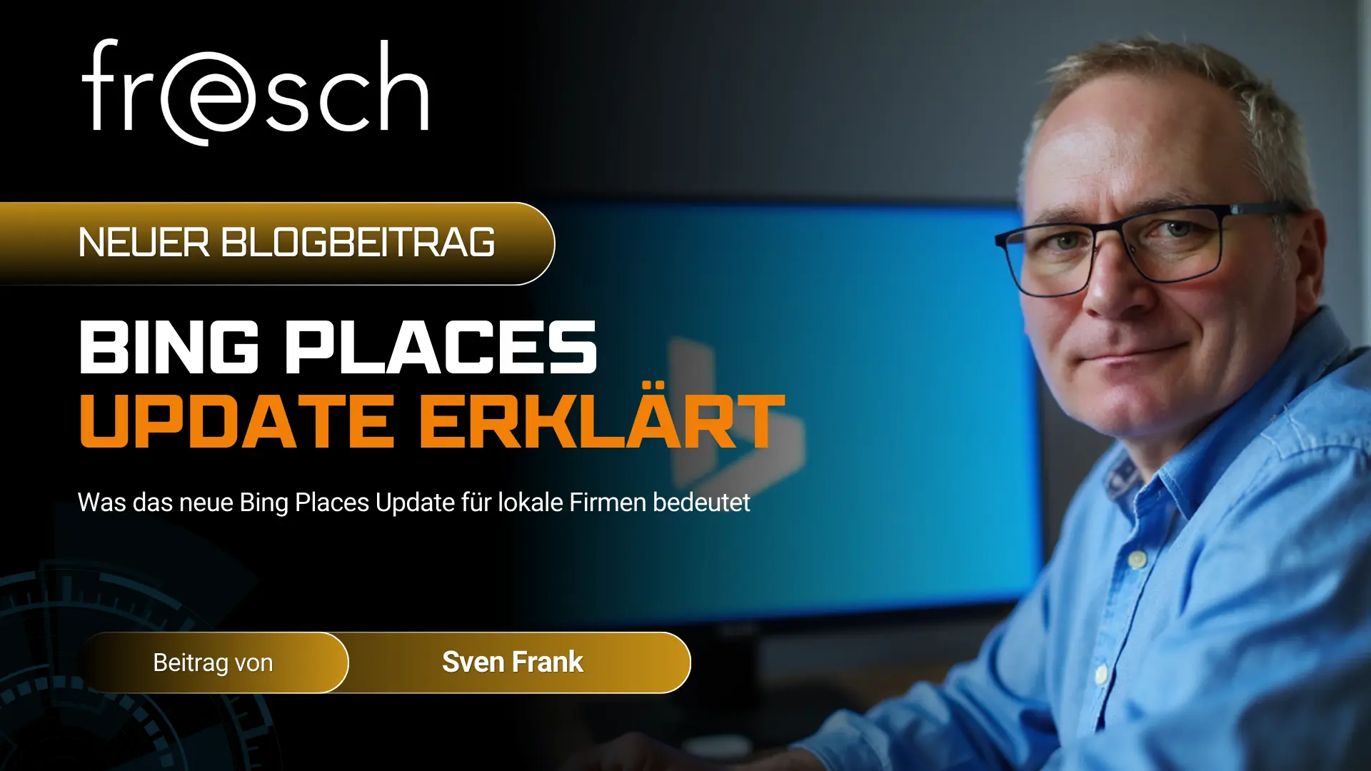 Bing Places Update erklärt – Sven Frank von Fresch Webdesign erläutert, was das neue Bing Places Update für lokale Unternehmen bedeutet.